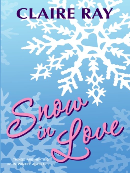 Title details for Snow in Love by Claire Ray - Available